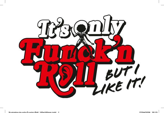 Its only Funck’n Roll
